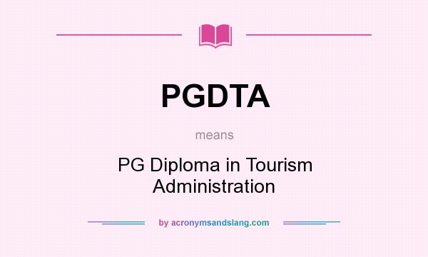 What does PGDTA mean? It stands for PG Diploma in Tourism Administration