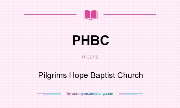 What does PHBC mean? It stands for Pilgrims Hope Baptist Church