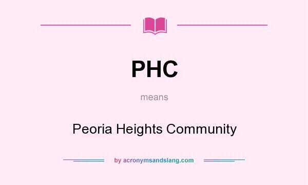 What does PHC mean? It stands for Peoria Heights Community