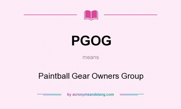 What does PGOG mean? It stands for Paintball Gear Owners Group