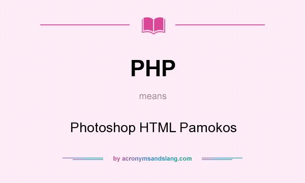 What does PHP mean? It stands for Photoshop HTML Pamokos