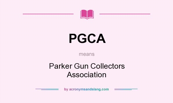 What does PGCA mean? It stands for Parker Gun Collectors Association