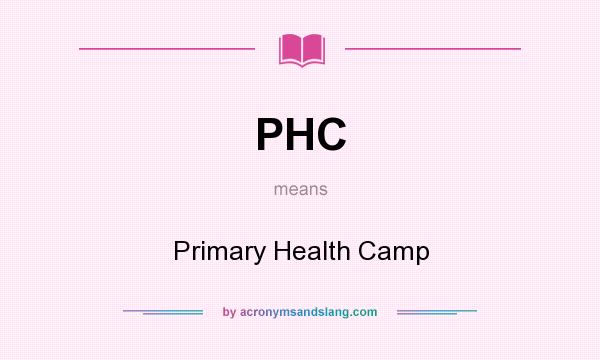 What does PHC mean? It stands for Primary Health Camp