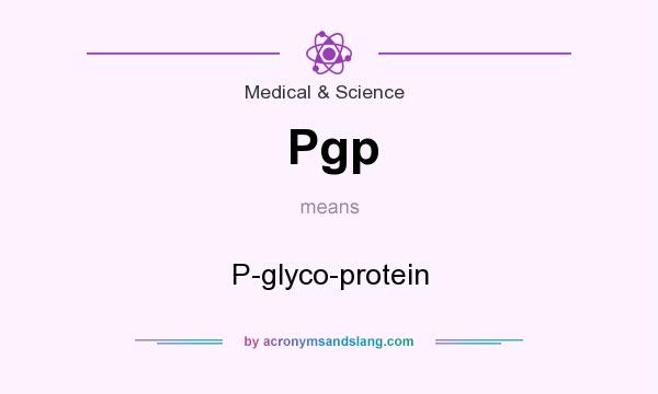 What does Pgp mean? It stands for P-glyco-protein