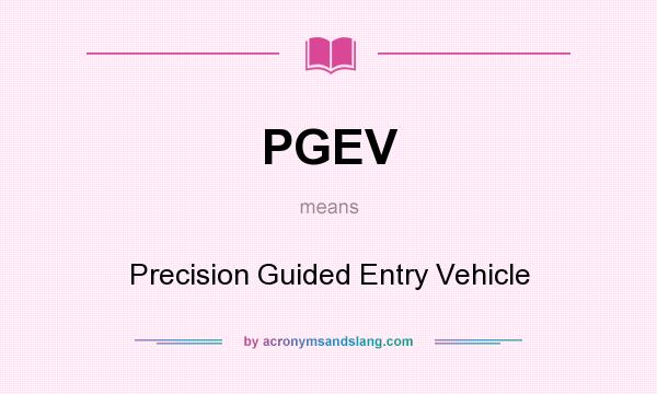 What does PGEV mean? It stands for Precision Guided Entry Vehicle