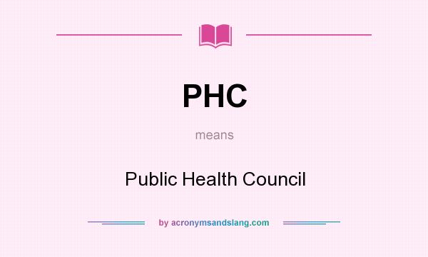 What does PHC mean? It stands for Public Health Council