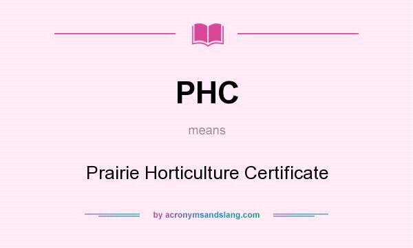 What does PHC mean? It stands for Prairie Horticulture Certificate