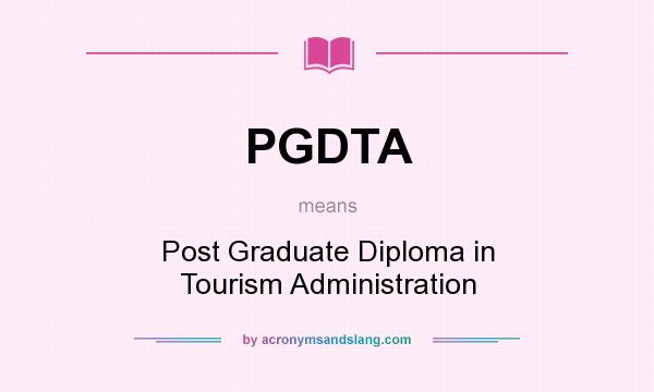 What does PGDTA mean? It stands for Post Graduate Diploma in Tourism Administration