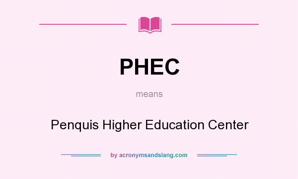 What does PHEC mean? It stands for Penquis Higher Education Center