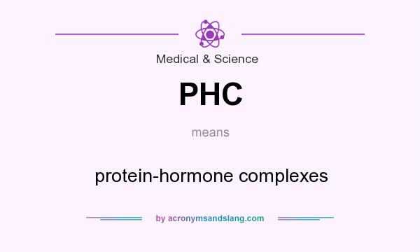 What does PHC mean? It stands for protein-hormone complexes