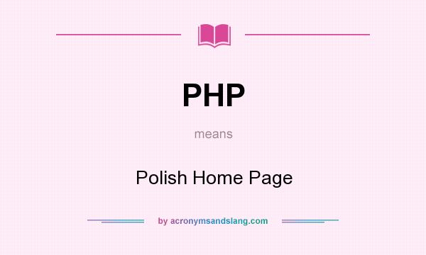 What does PHP mean? It stands for Polish Home Page
