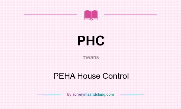 What does PHC mean? It stands for PEHA House Control