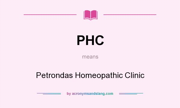 What does PHC mean? It stands for Petrondas Homeopathic Clinic