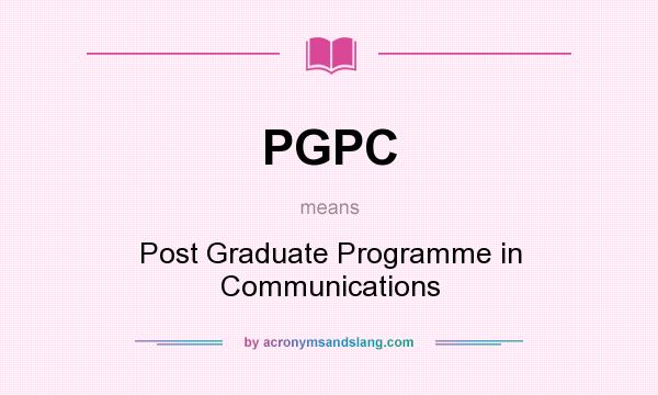 What does PGPC mean? It stands for Post Graduate Programme in Communications