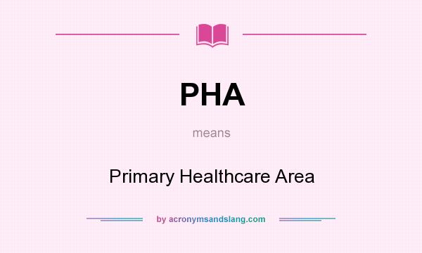 What does PHA mean? It stands for Primary Healthcare Area