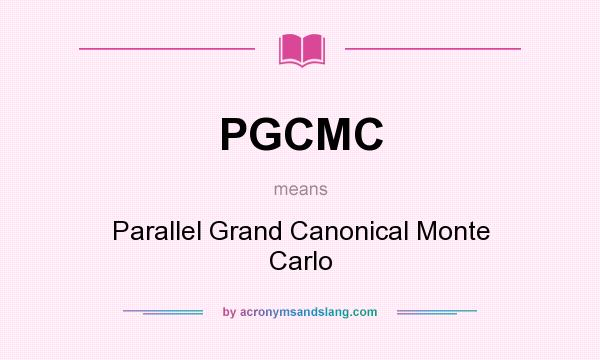 What does PGCMC mean? It stands for Parallel Grand Canonical Monte Carlo