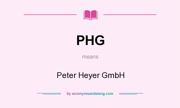What does PHG mean? It stands for Peter Heyer GmbH