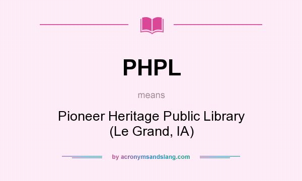 What does PHPL mean? It stands for Pioneer Heritage Public Library (Le Grand, IA)