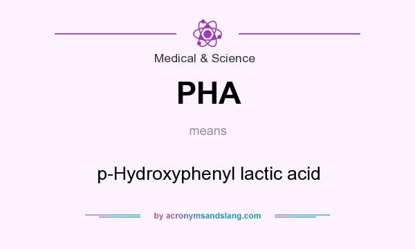 What does PHA mean? It stands for p-Hydroxyphenyl lactic acid