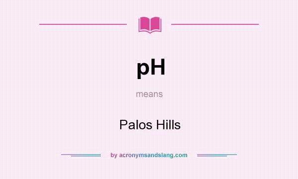 What does pH mean? It stands for Palos Hills