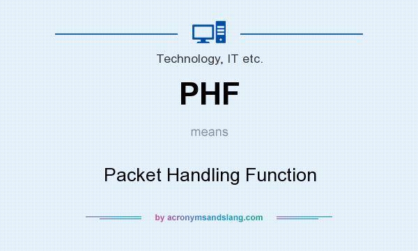 What does PHF mean? It stands for Packet Handling Function