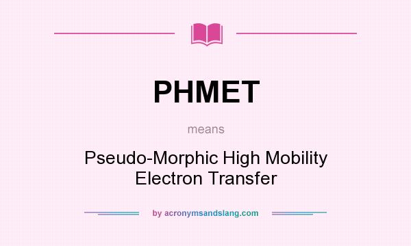 What does PHMET mean? It stands for Pseudo-Morphic High Mobility Electron Transfer