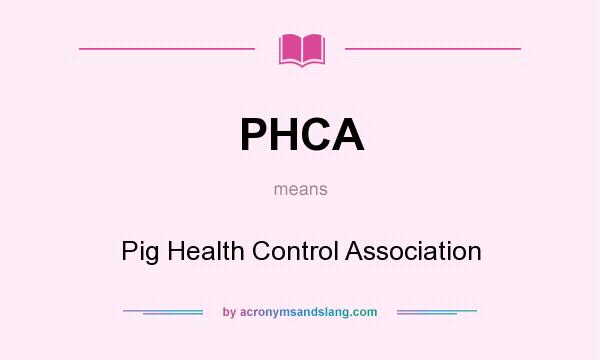 What does PHCA mean? It stands for Pig Health Control Association