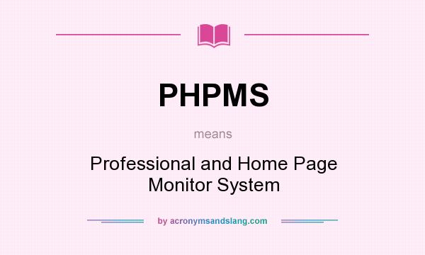 What does PHPMS mean? It stands for Professional and Home Page Monitor System