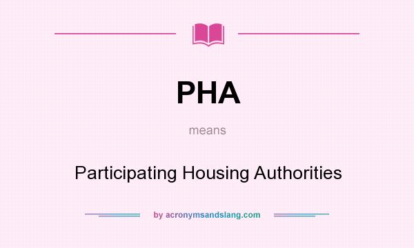 What does PHA mean? It stands for Participating Housing Authorities