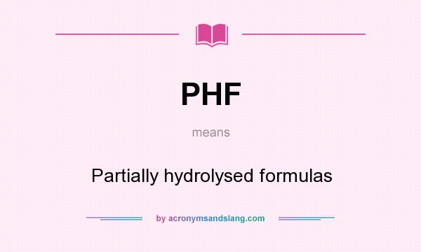 What does PHF mean? It stands for Partially hydrolysed formulas