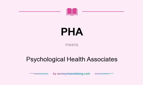 What does PHA mean? It stands for Psychological Health Associates