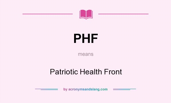 What does PHF mean? It stands for Patriotic Health Front