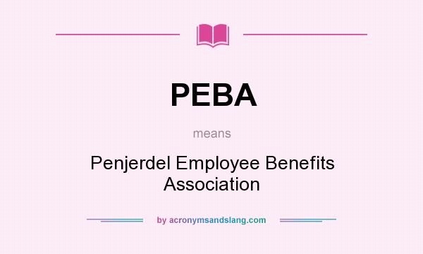 What does PEBA mean? It stands for Penjerdel Employee Benefits Association