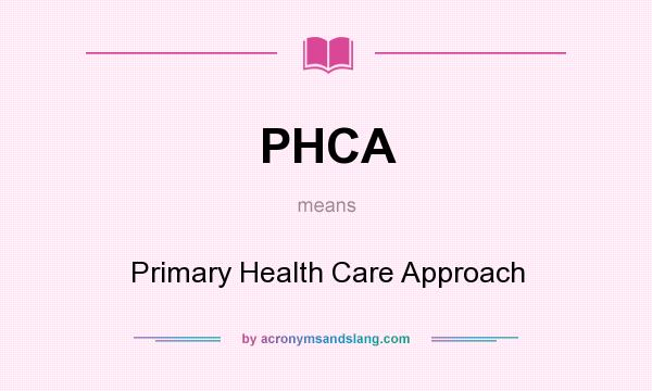 What does PHCA mean? It stands for Primary Health Care Approach
