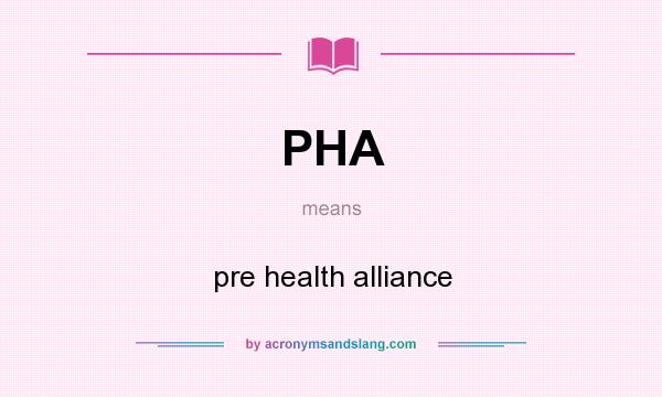 What does PHA mean? It stands for pre health alliance