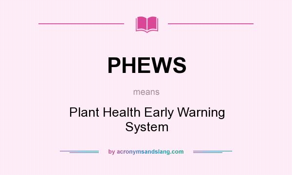 What does PHEWS mean? It stands for Plant Health Early Warning System
