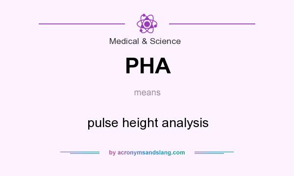 What does PHA mean? It stands for pulse height analysis