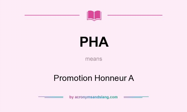 What does PHA mean? It stands for Promotion Honneur A