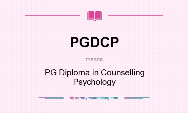 What does PGDCP mean? It stands for PG Diploma in Counselling Psychology