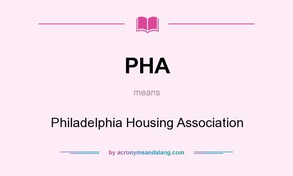 What does PHA mean? It stands for Philadelphia Housing Association