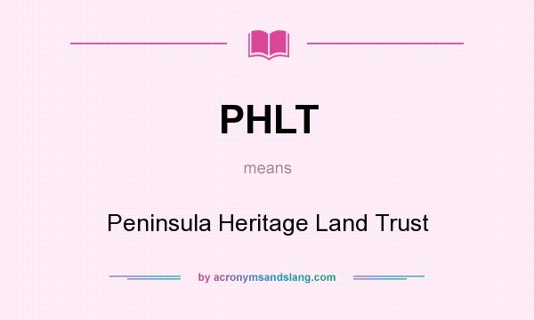 What does PHLT mean? It stands for Peninsula Heritage Land Trust