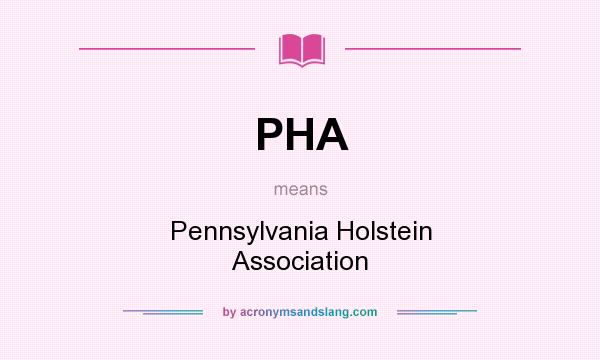 What does PHA mean? It stands for Pennsylvania Holstein Association