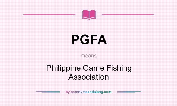 What does PGFA mean? It stands for Philippine Game Fishing Association