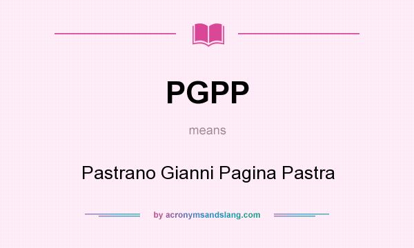 What does PGPP mean? It stands for Pastrano Gianni Pagina Pastra