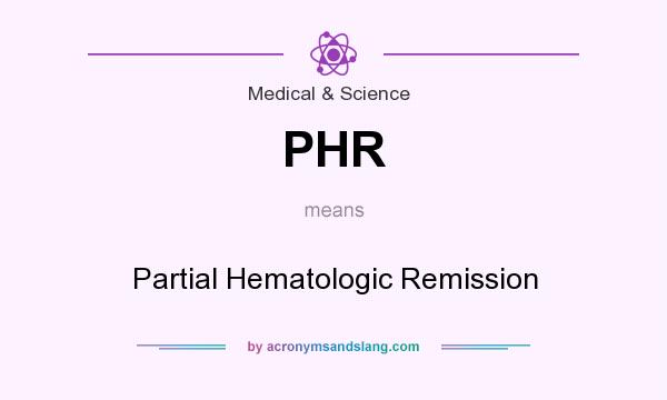 What does PHR mean? It stands for Partial Hematologic Remission