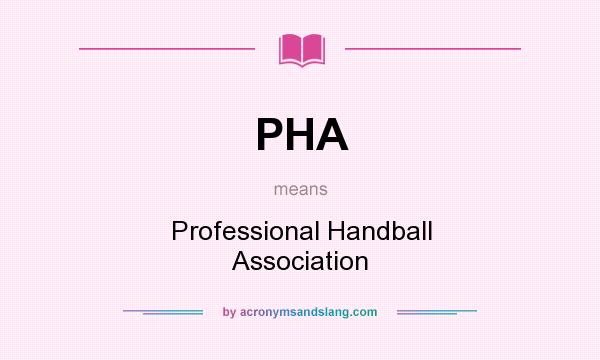 What does PHA mean? It stands for Professional Handball Association