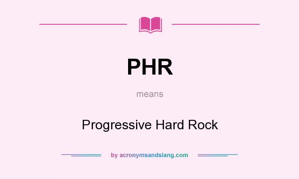 What does PHR mean? It stands for Progressive Hard Rock