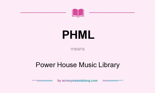 What does PHML mean? It stands for Power House Music Library