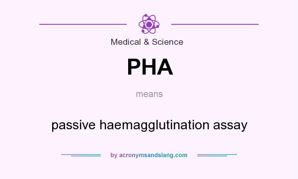 What does PHA mean? It stands for passive haemagglutination assay