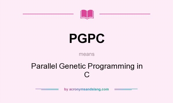 What does PGPC mean? It stands for Parallel Genetic Programming in C